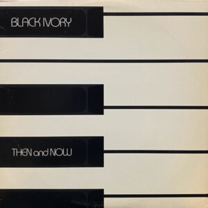Black Ivory – Then And Now